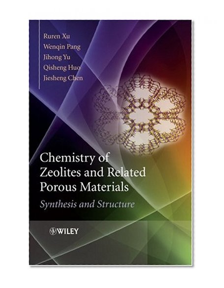 Chemistry of Zeolites and Related Porous Materials: Synthesis and Structure
