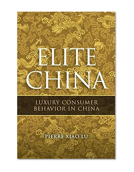 Elite China: Luxury Consumer Behavior in China