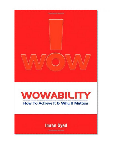 Wowability: How to Achieve It and Why It Matters (I Wow)