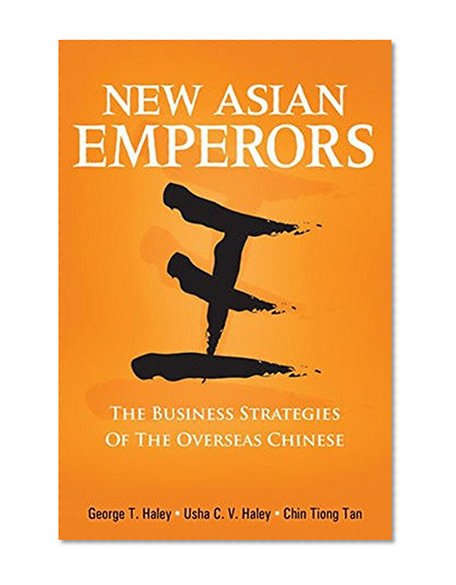 New Asian Emperors: The Business Strategies of the Overseas Chinese