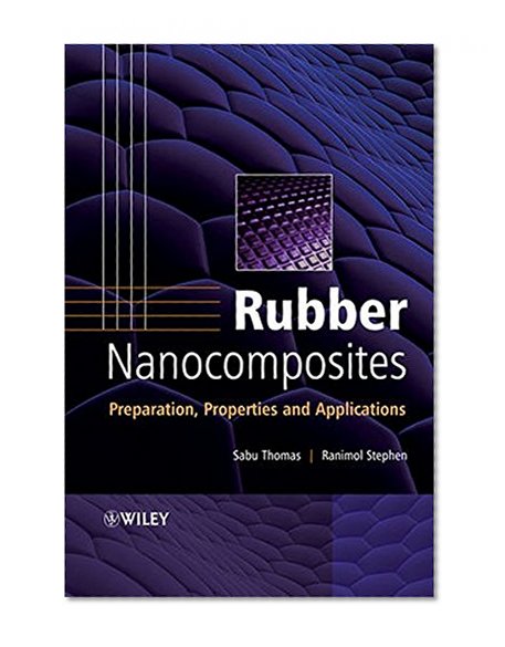 Rubber Nanocomposites: Preparation, Properties and Applications