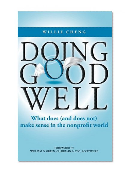 Doing Good Well: What Does (and Does Not) Make Sense in the Nonprofit World