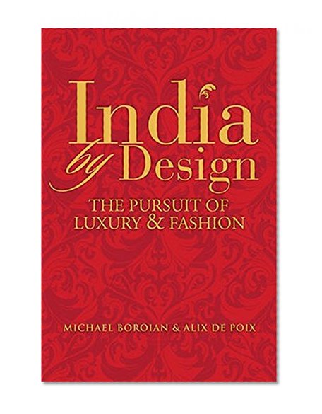 India by Design: The Pursuit of Luxury and Fashion