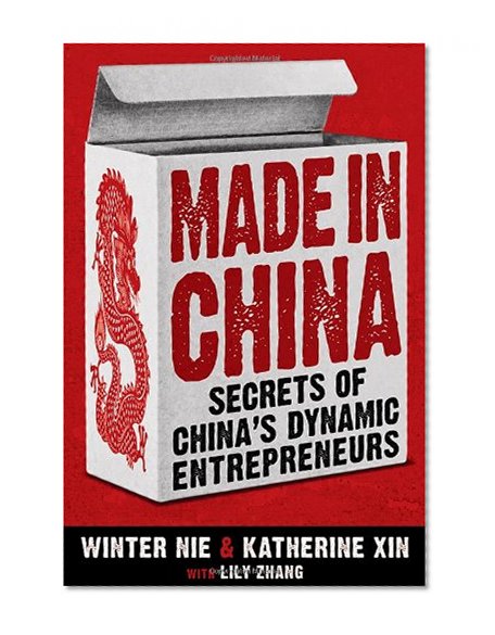 Made in China: Secrets of China's Dynamic Entrepreneurs