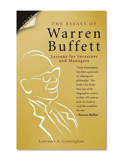 Essays of Warren Buffett Lessons for Investors and Managers