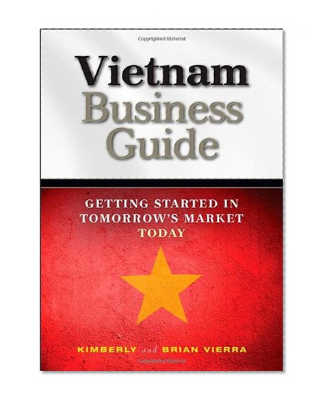 Vietnam Business Guide: Getting Started in Tomorrow's Market Today