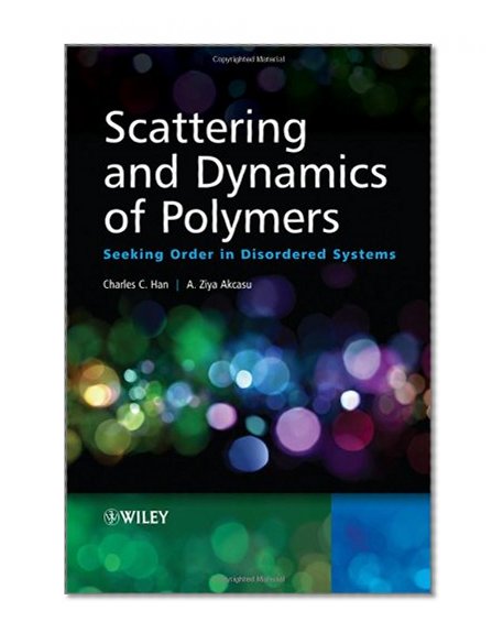 Scattering and Dynamics of Polymers: Seeking Order in Disordered Systems