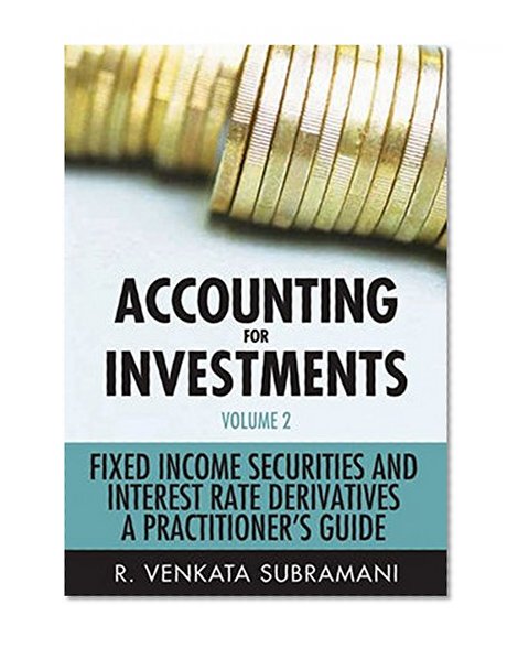 Accounting for Investments, Fixed Income Securities and Interest Rate Derivatives: A Practitioner's Handbook (Volume 2)