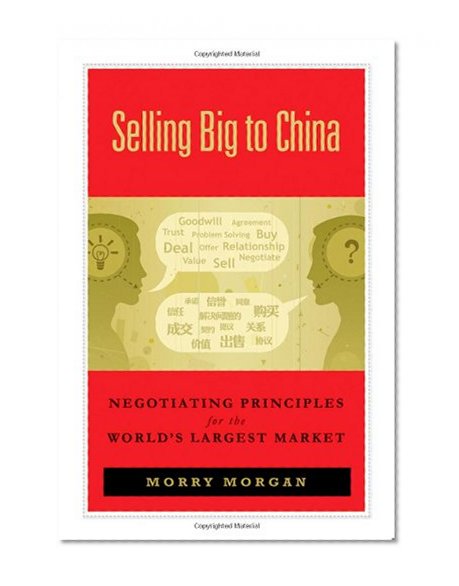 Selling Big to China: Negotiating Principles for the World's Largest Market
