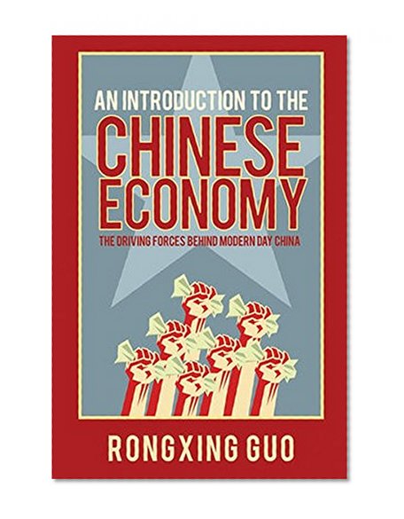 An Introduction to the Chinese Economy: The Driving Forces Behind Modern Day China