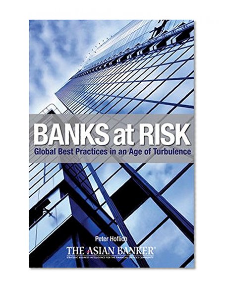Banks at Risk: Global Best Practices in an Age of Turbulence