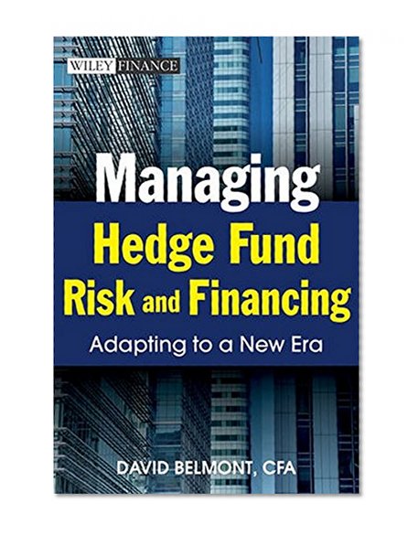 Managing Hedge Fund Risk and Financing: Adapting to a New Era