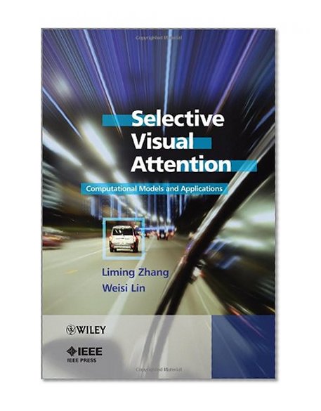 Selective Visual Attention: Computational Models and Applications