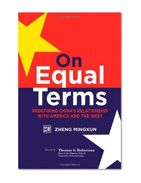 On Equal Terms: Redefining China's Relationship with America and the West