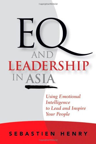 EQ and Leadership In Asia: Using Emotional Intelligence To Lead And Inspire Your People