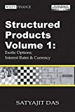 Structured Products Volume 1: Exotic Options; Interest Rates and Currency (The Das Swaps and Financial Derivatives Library)