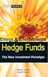 Energy and Environmental Hedge Funds -- The New Investment Paradigm (Wiley Finance)