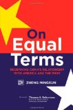 On Equal Terms: Redefining China's Relationship with America and the West