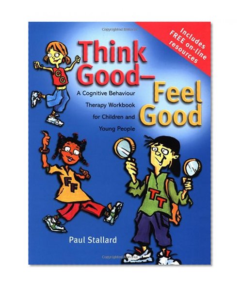 Book Cover Think Good - Feel Good: A Cognitive Behaviour Therapy Workbook for Children and Young People