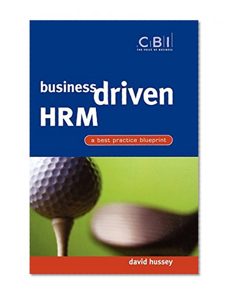 Business Driven HRM: A Best Practice Blueprint (CBI Fast Track)