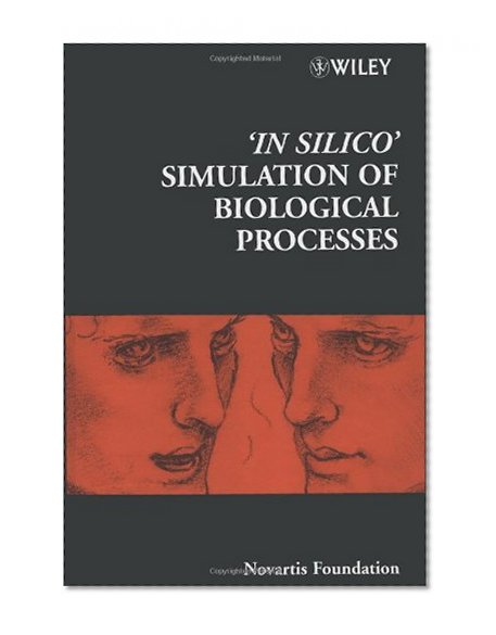 'In Silico' Simulation of Biological Processes (Novartis Foundation Symposia)