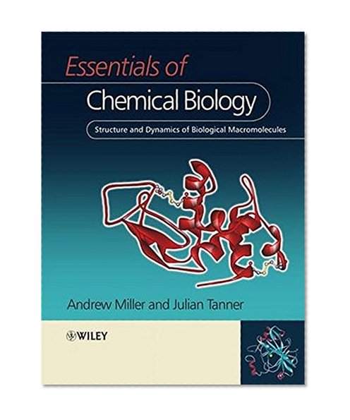 Essentials of Chemical Biology: Structure and Dynamics of Biological Macromolecules
