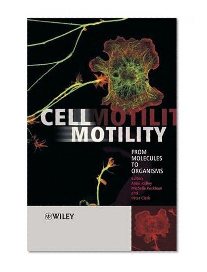 Cell Motility: From Molecules to Organisms (Life Sciences)