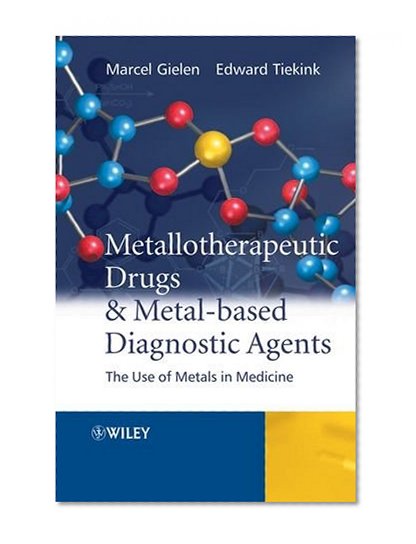 Metallotherapeutic Drugs and Metal-Based Diagnostic Agents: The Use of Metals in Medicine