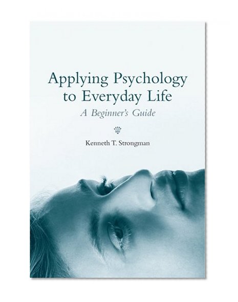 Applying Psychology to Everyday Life: A Beginner's Guide
