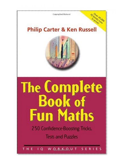 Book Cover The Complete Book of Fun Maths: 250 Confidence-boosting Tricks, Tests and Puzzles