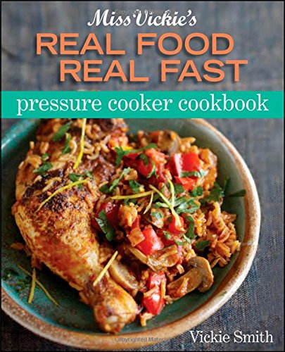 Book Cover Miss Vickie's Real Food Real Fast Pressure Cooker Cookbook