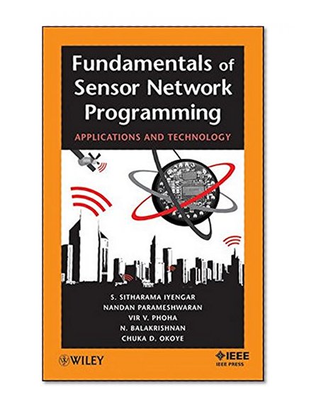 Fundamentals of Sensor Network Programming: Applications and Technology