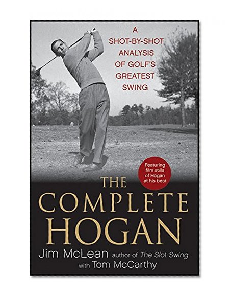 Book Cover The Complete Hogan: A Shot-by-Shot Analysis of Golf's Greatest Swing