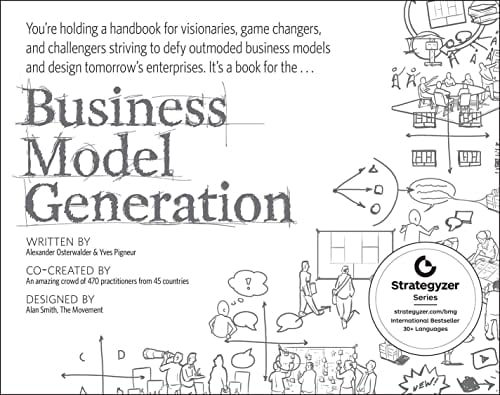 Book Cover Business Model Generation: A Handbook for Visionaries, Game Changers, and Challengers (The Strategyzer series)