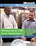Microsoft Windows Server 2008 Administrator: Exam 70-646 (Microsoft Official Academic Course)