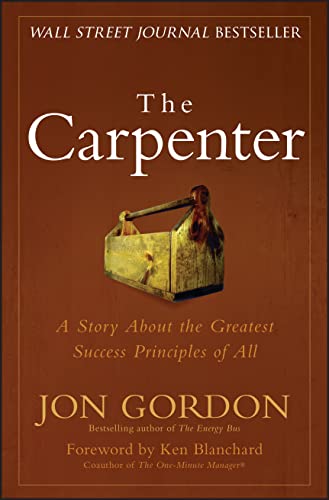 Book Cover The Carpenter: A Story About the Greatest Success Strategies of All (Jon Gordon)