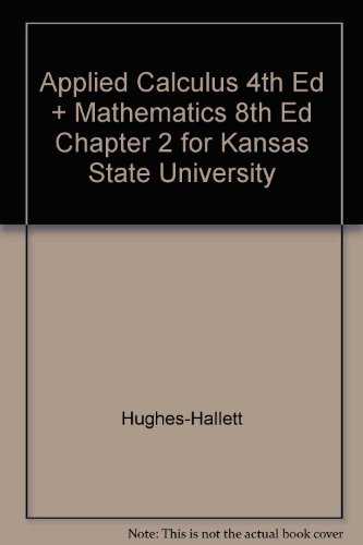 Applied Calculus 4th Ed + Mathematics 8th Ed Chapter 2 for Kansas State University