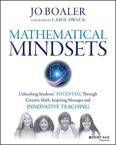 Book Cover Mathematical Mindsets: Unleashing Students' Potential through Creative Math, Inspiring Messages and Innovative Teaching