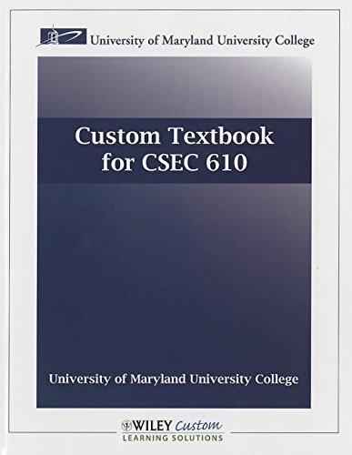 Handbook of Information Security, Volume 1: Custom Textbook for CSEC 610, University of Maryland University College: Key Concepts, Infrastructure, Sta