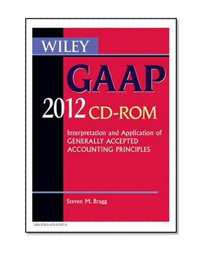 Wiley GAAP 2012: Interpretation and Application of Generally Accepted Accounting Principles CD-ROM (Wiley Gaap (CD-Rom))