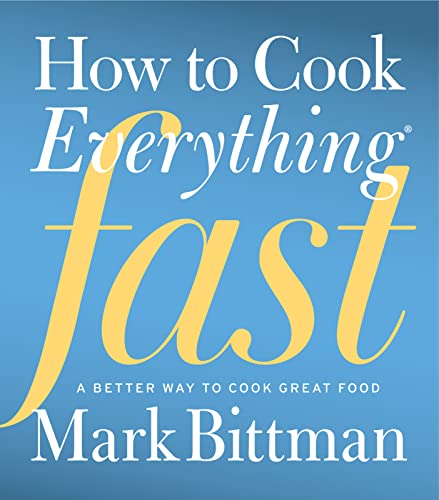 Book Cover How To Cook Everything Fast: A Better Way to Cook Great Food (How to Cook Everything Series, 6)