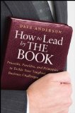 How to Lead by The Book: Proverbs, Parables, and Principles to Tackle Your Toughest Business Challenges