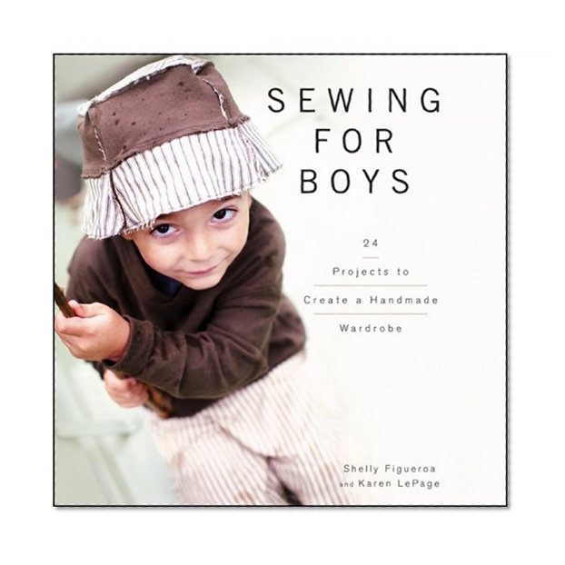 Sewing for Boys: 24 Projects to Create a Handmade Wardrobe