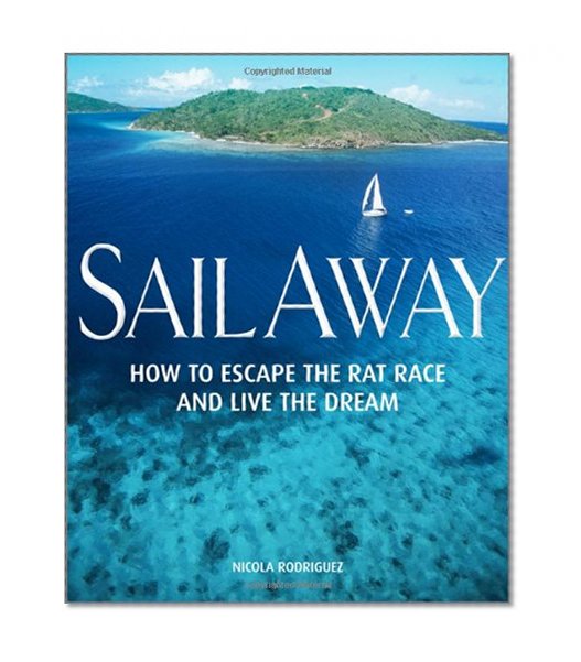 Book Cover Sail Away: How to Escape the Rat Race and Live the Dream