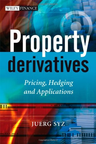 Property Derivatives: Pricing, Hedging and Applications (The Wiley Finance Series)