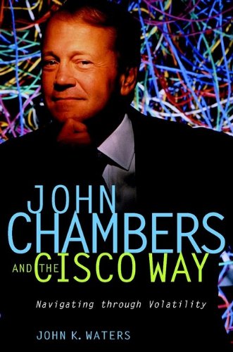 Book Cover John Chambers and the Cisco Way: Navigating Through Volatility