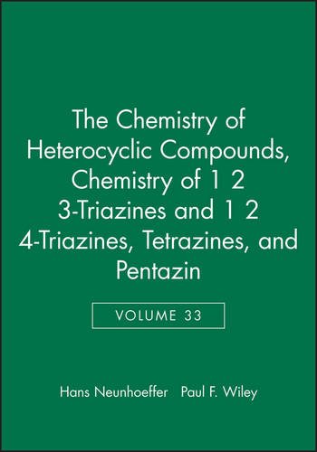 Chemistry of 1 2 3-Triazines and 1 2 4-Triazines, Tetrazines, and Pentazin (Chemistry of Heterocyclic Compounds: A Series Of Monographs)