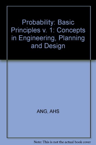Probability: Basic Principles v. 1: Concepts in Engineering, Planning and Design