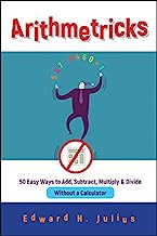 Book Cover Arithmetricks: 50 Easy Ways to Add, Subtract, Multiply, and Divide Without a Calculator
