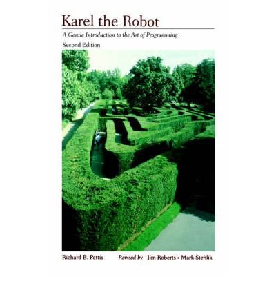 Karel the Robot: Gentle Introduction to the Art of Programming